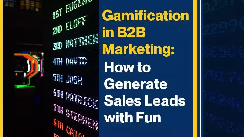 Gamification in B2B Marketing How to Generate Sales Leads with Fun