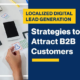 Localized Digital Lead Generation: Strategies to Attract B2B Customers