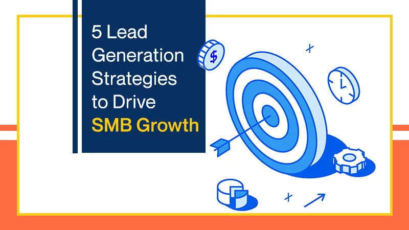 5 Lead Generation Strategies to Drive SMB Growth (Featured Image)