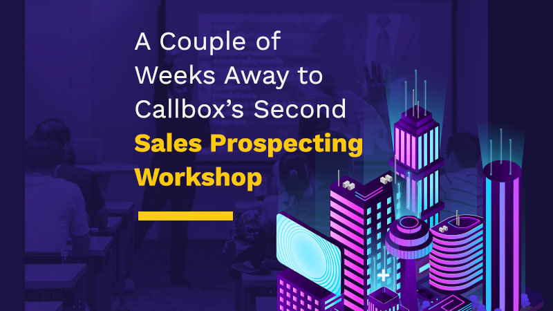 A Couple of Weeks Away to Callbox’s Second Sales Prospecting Workshop (Featured Image)
