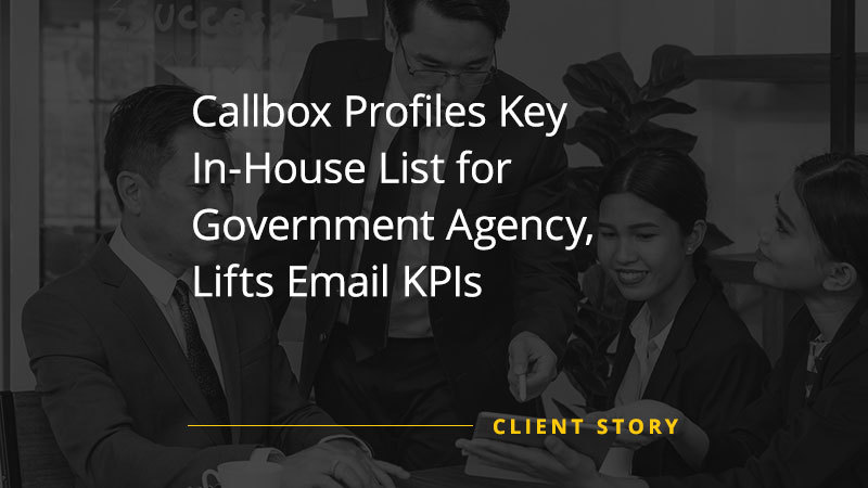 Callbox Profiles Key In House List for Government Agency Lifts Email KPIs (Case Study)
