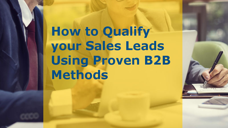 How to Qualify Your Sales Leads Using Proven B2B Methods (Featured image)