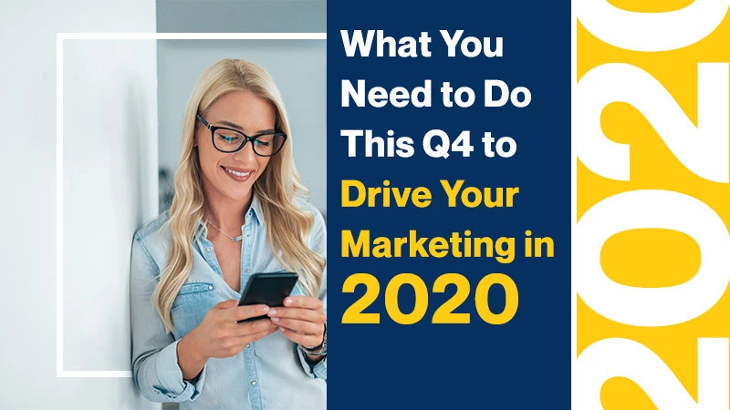 What You Need to Do This Q4 to Drive Your Marketing in 2020 (Featured Image)