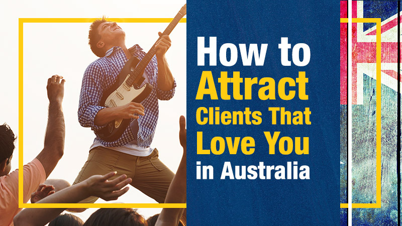 How to Attract Clients That Love You in Australia