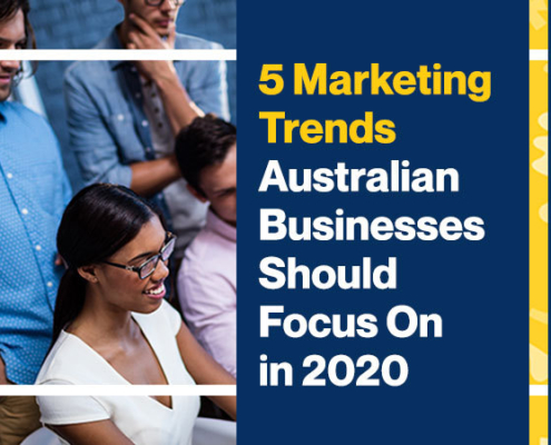 5 Marketing Trends Australian Businesses Should Focus On in 2020