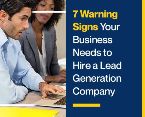 7 Warning Signs Your Business Needs to Hire a Lead Generation Company