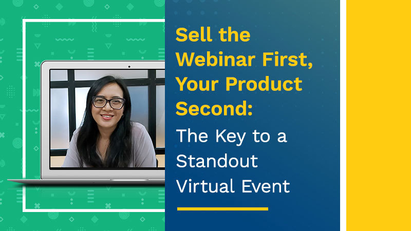 Sell-the-Webinar-First-Your-Product-Second-The-Key-to-a-Standout-Virtual-Event