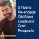 5-Tips-to-Re-engage-Old-Sales-Leads-and-Cold-Prospects