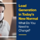 Lead-Generation-in-Today_s-New-Normal---What-Do-You-Need-to-Change