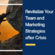 Revitalize-Your-Team-and-Marketing-Strategies-after-Crisis