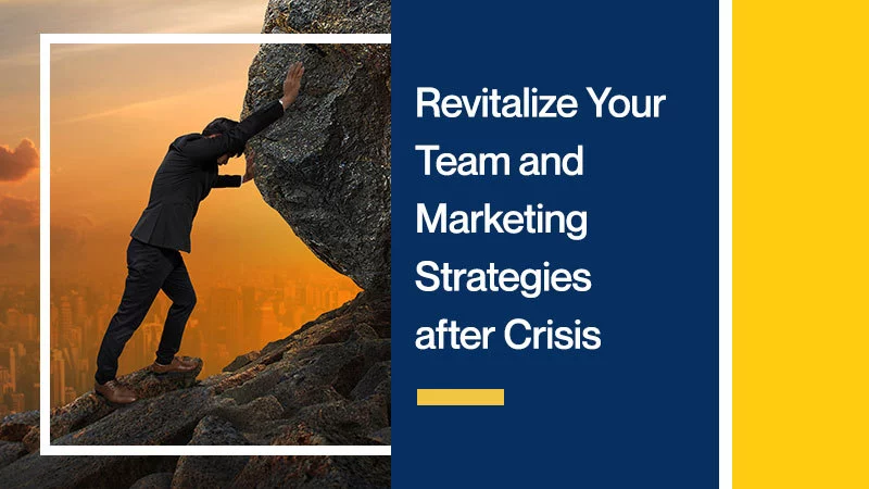 Revitalize-Your-Team-and-Marketing-Strategies-after-Crisis