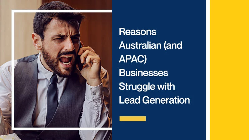 Reasons-Australian-(and-APAC)-Businesses-Struggle-with-Lead-Generation