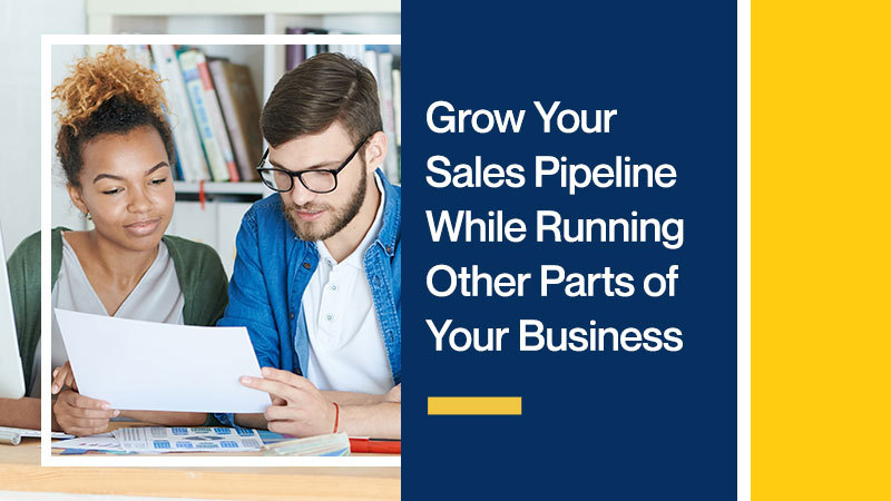 Grow-Your-Sales-Pipeline-While-Running-Other-Parts-of-Your-Business