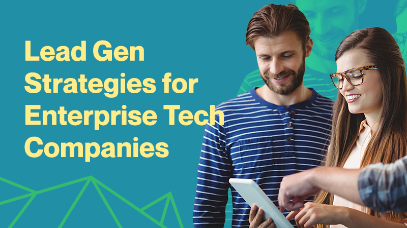 Lead-Gen-Strategies-for-Enterprise-Tech-Companies