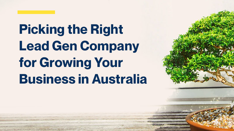 Picking the Right Lead Gen Company for Growing Your Business in Australia