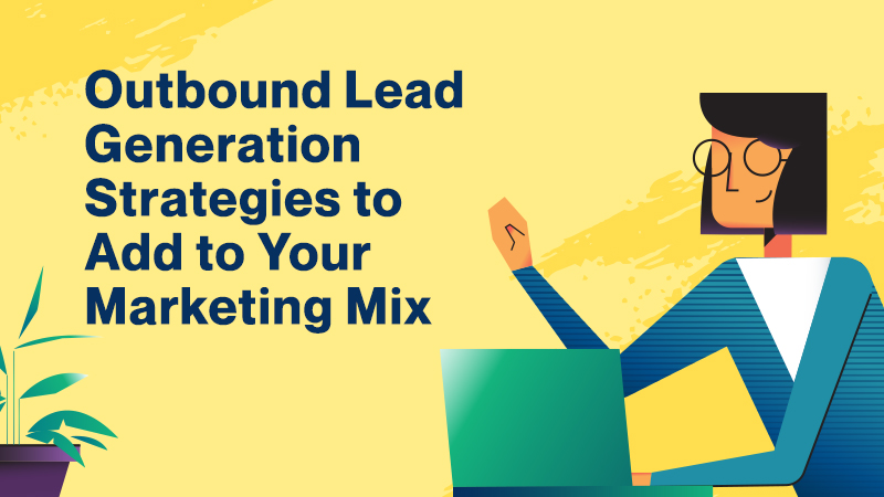 Outbound-Lead-Generation-Strategies-to-Add-to-Your-Marketing-Mix