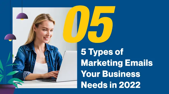 5-Types-of-Marketing-Emails-Your-Business-Needs-in-2022