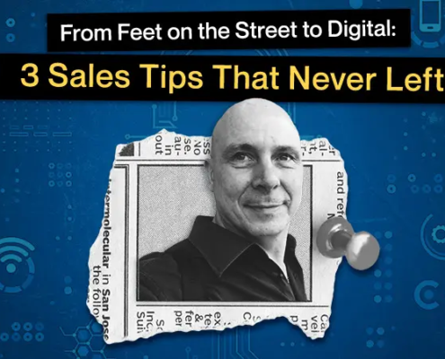 From Feet on the Street to Digital: 3 Sales Tips That Never Left