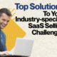Top Solutions To Your Industry-specific SaaS Selling Challenges