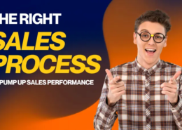 The Right Sales Process To Pump Up Your Sales Performance