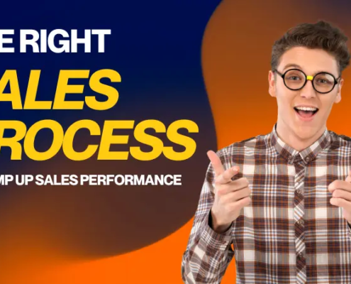 The Right Sales Process To Pump Up Your Sales Performance