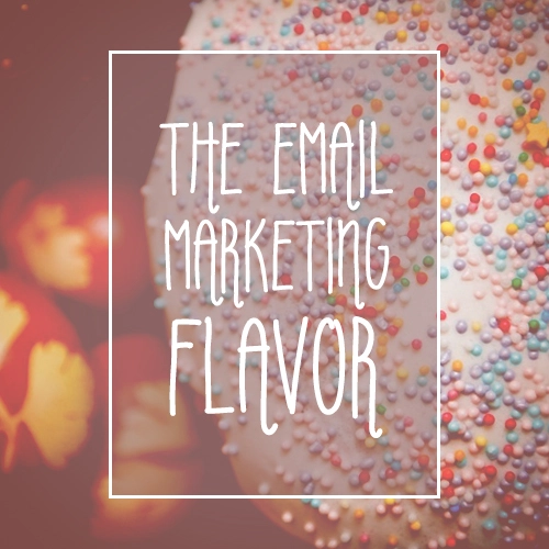 The Email Marketing Flavour