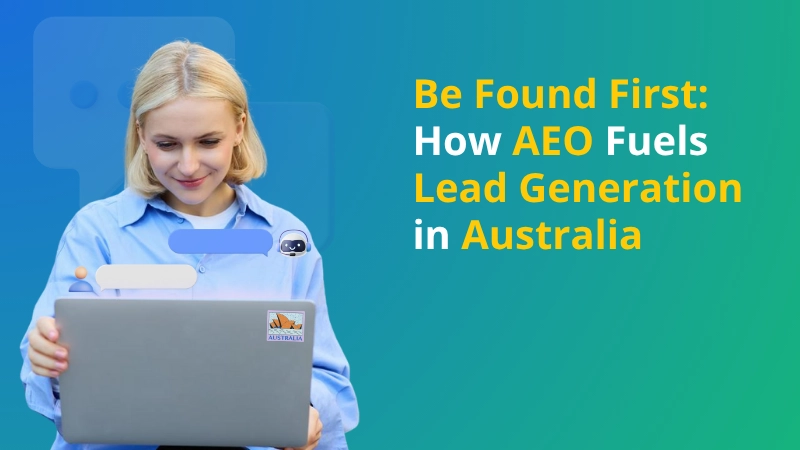 Be Found First_ How AEO Fuels Lead Generation in Australia