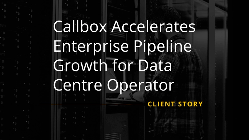 Callbox Accelerates Enterprise Pipeline Growth for Data Centre Operator