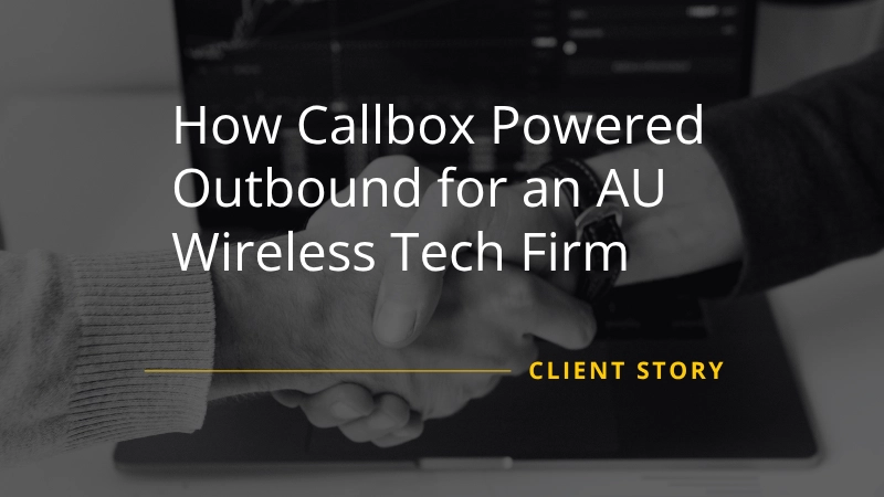 Outbound for an AU Wireless Tech Firm Case Study